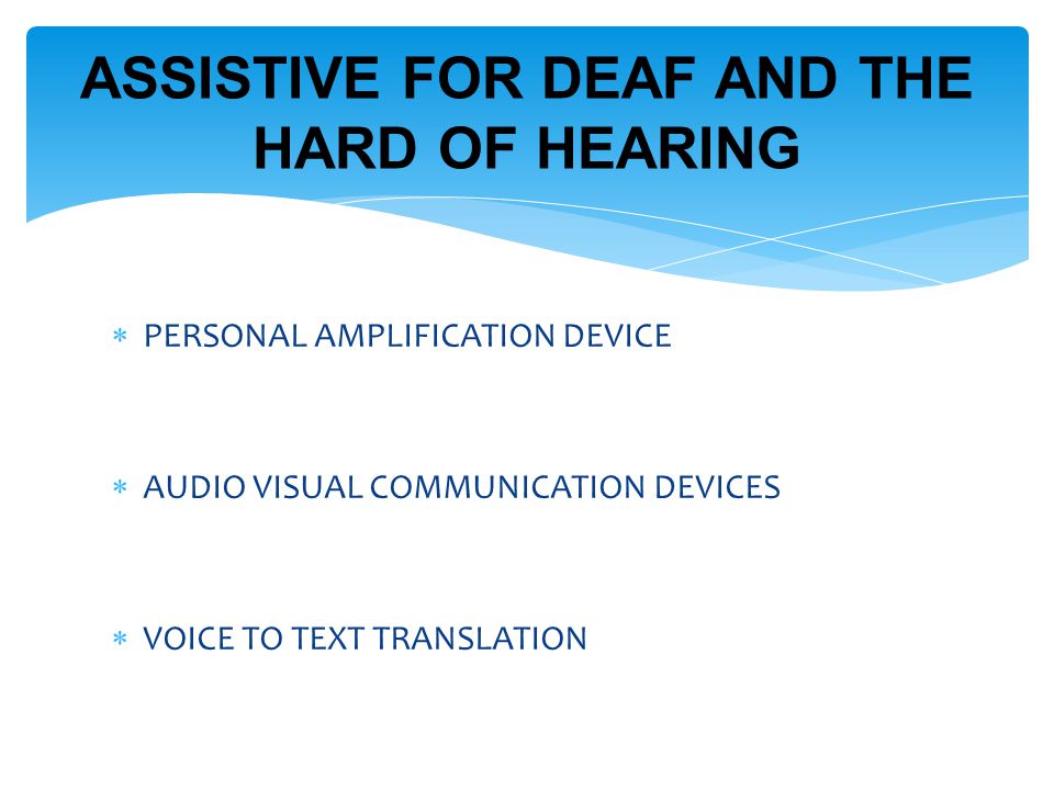  PERSONAL AMPLIFICATION DEVICE  AUDIO VISUAL COMMUNICATION DEVICES  VOICE TO TEXT TRANSLATION ASSISTIVE FOR DEAF AND THE HARD OF HEARING