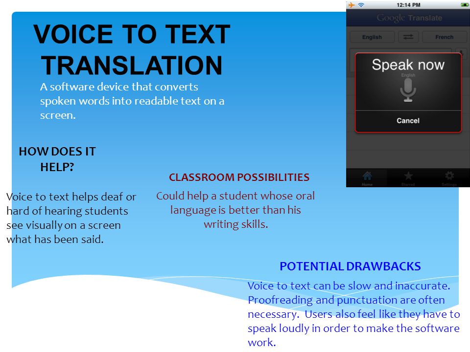 VOICE TO TEXT TRANSLATION A software device that converts spoken words into readable text on a screen.