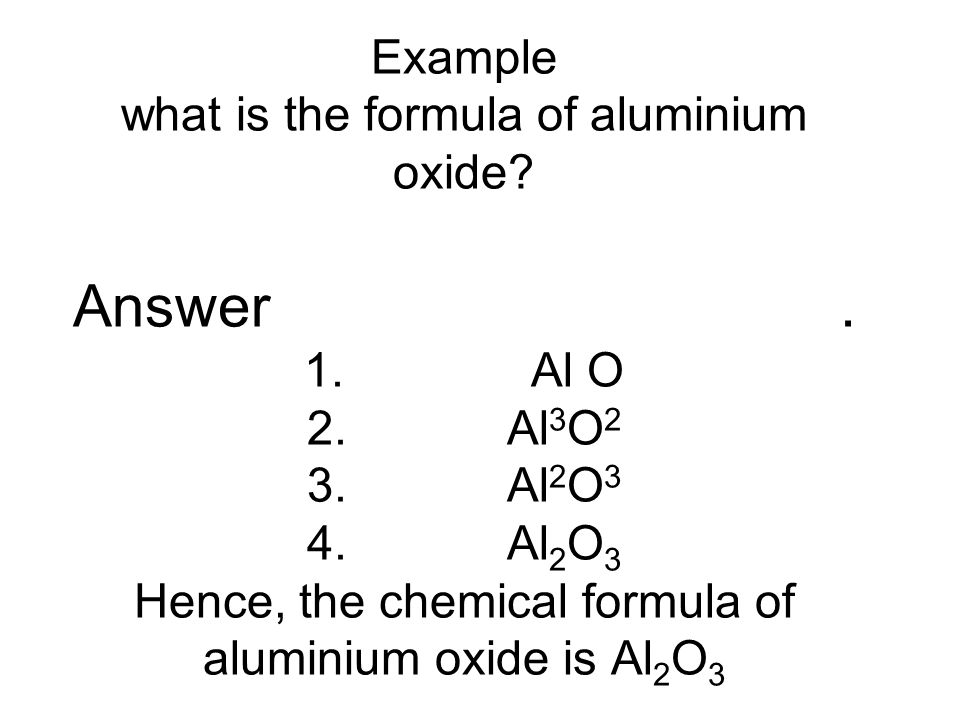 Example what is the formula of aluminium oxide. Answer.