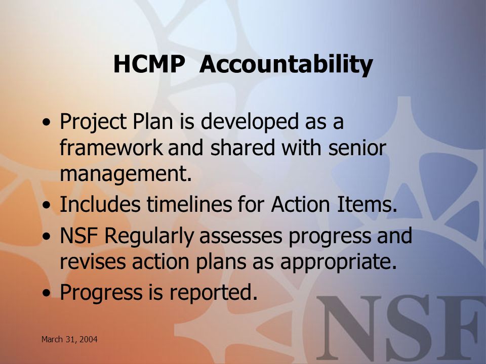 March 31, 2004 HCMP Accountability Project Plan is developed as a framework and shared with senior management.