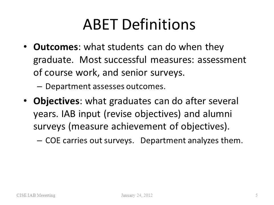 ABET Definitions Outcomes: what students can do when they graduate.