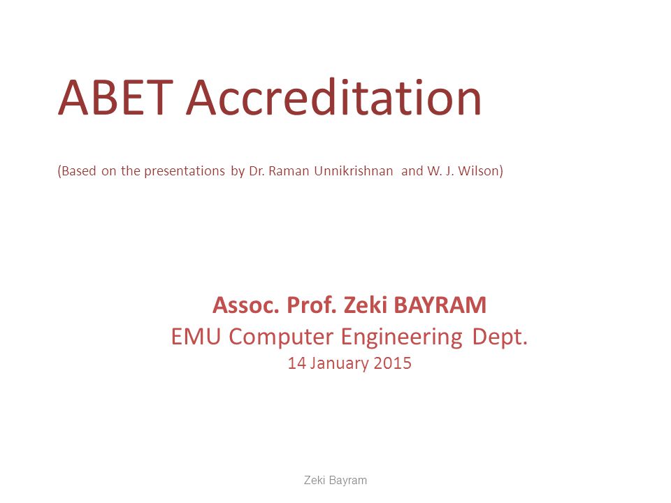 ABET Accreditation (Based on the presentations by Dr.