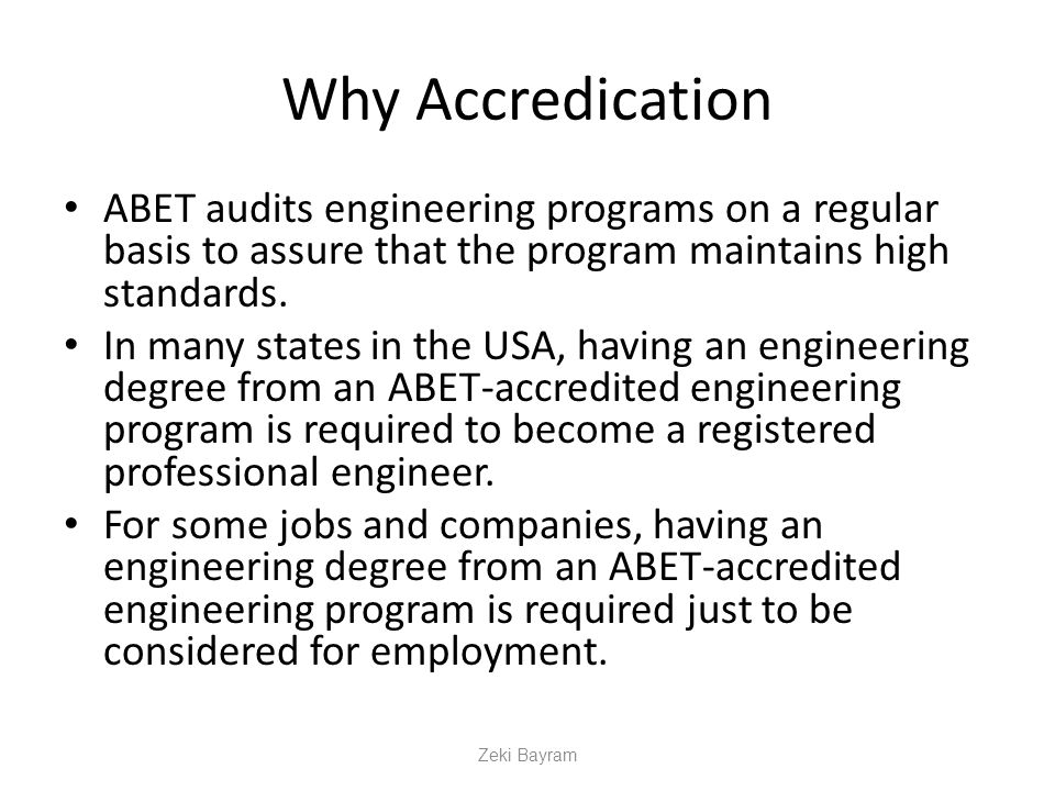 Why Accredication ABET audits engineering programs on a regular basis to assure that the program maintains high standards.
