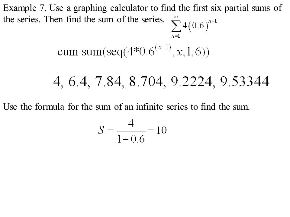 Example 7. Use a graphing calculator to find the first six partial sums of the series.