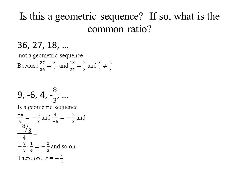 Is this a geometric sequence If so, what is the common ratio