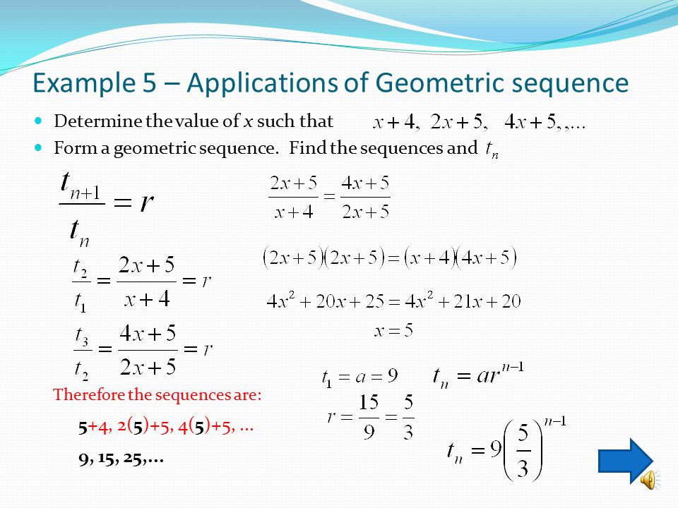 Example 4 – Find the terms in the sequence In a geometric sequence, t 3 = 20 and t 6 = -540.