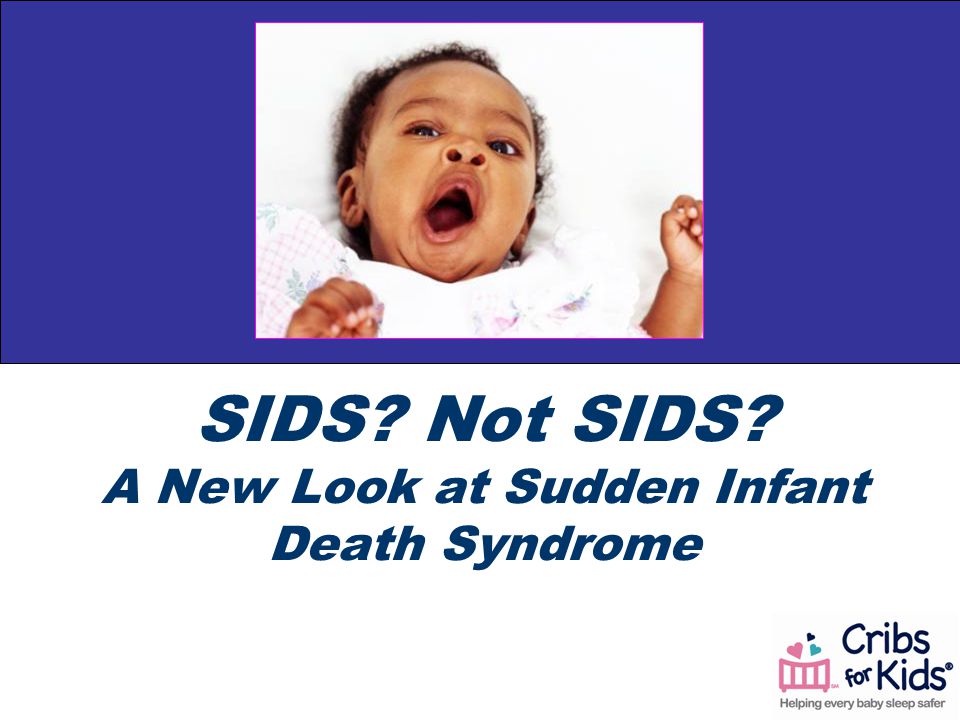 SIDS Not SIDS A New Look at Sudden Infant Death Syndrome