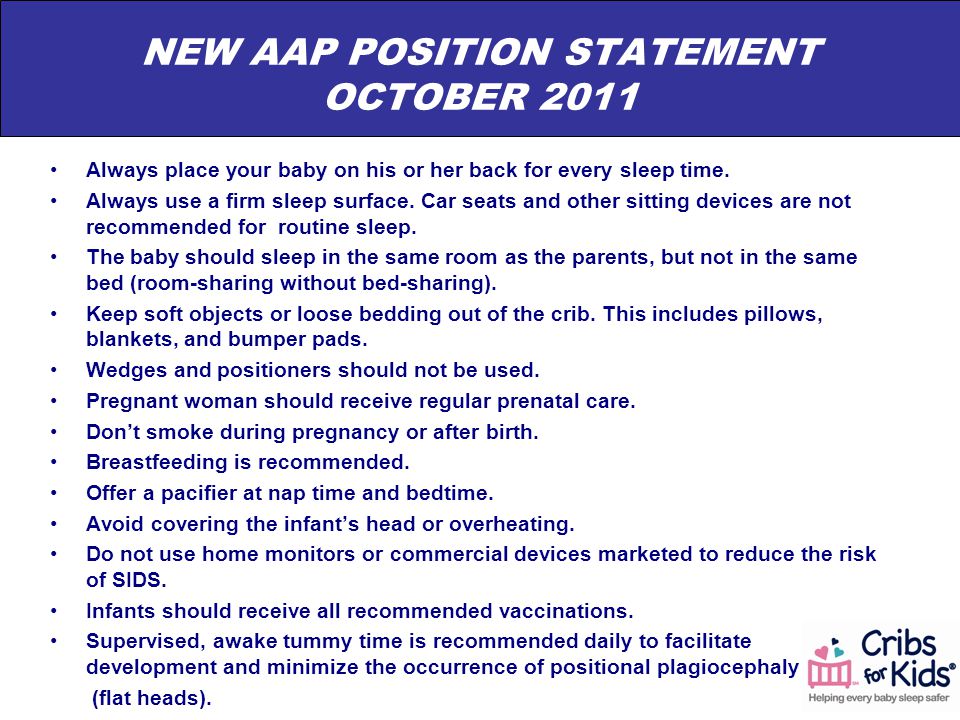 NEW AAP POSITION STATEMENT OCTOBER 2011 Always place your baby on his or her back for every sleep time.