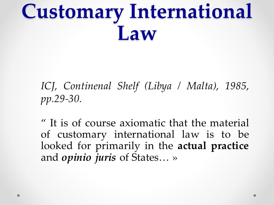 Customary International Law ICJ, Continenal Shelf (Libya / Malta), 1985, pp