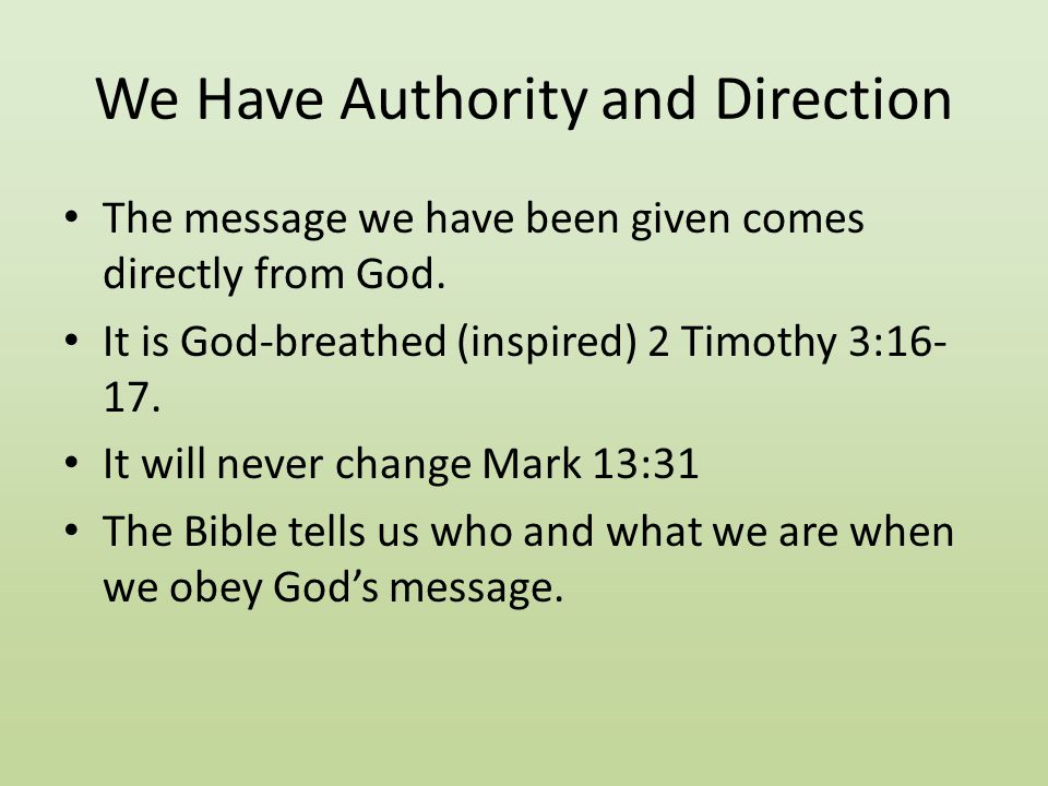 We Have Authority and Direction The message we have been given comes directly from God.