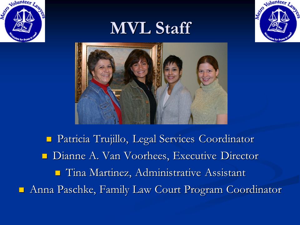 MVL Staff Patricia Trujillo, Legal Services Coordinator Dianne A.
