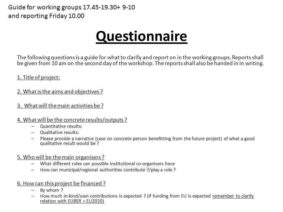 Questionnaire The following questions is a guide for what to clarify and report on in the working groups.