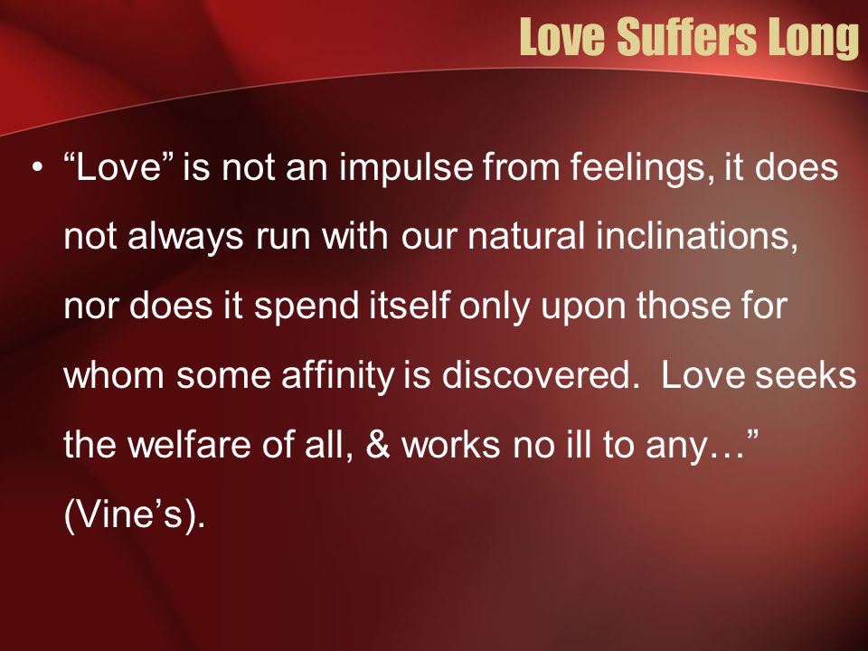 Love Suffers Long 1 Peter 4:8 – And Above All Things Have Fervent Love For  One Another, For “Love Will Cover A Multitude Of Sins” (Prov 10:12 – “Love.  - Ppt Download