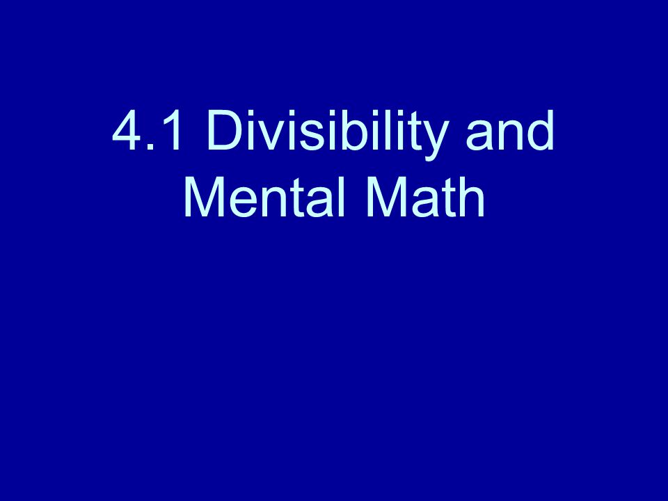4.1 Divisibility and Mental Math