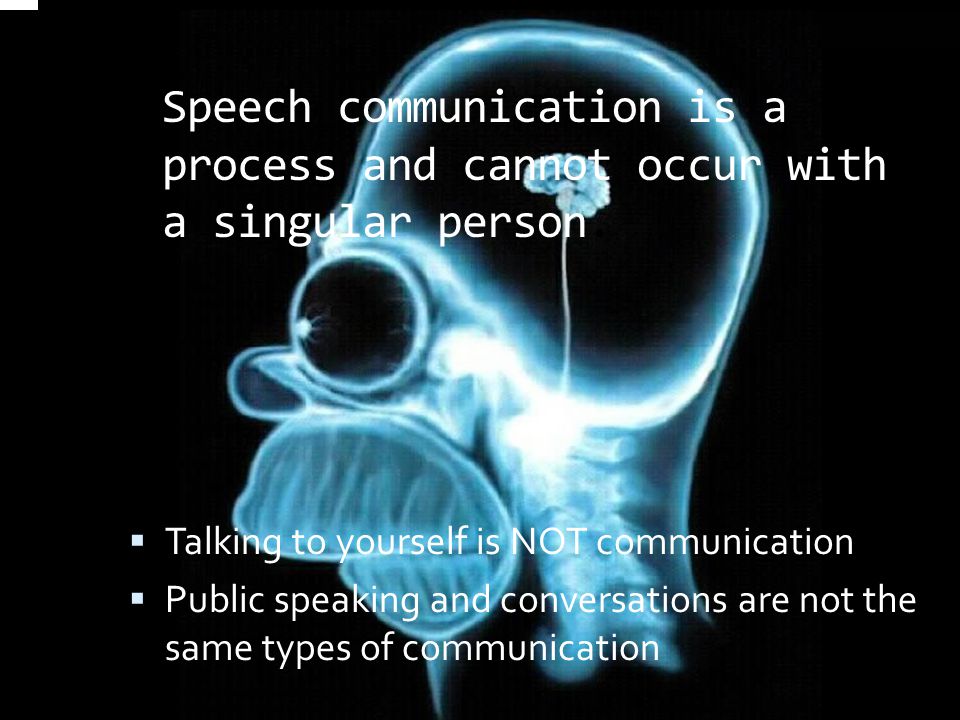Speech communication is a process and cannot occur with a singular person.