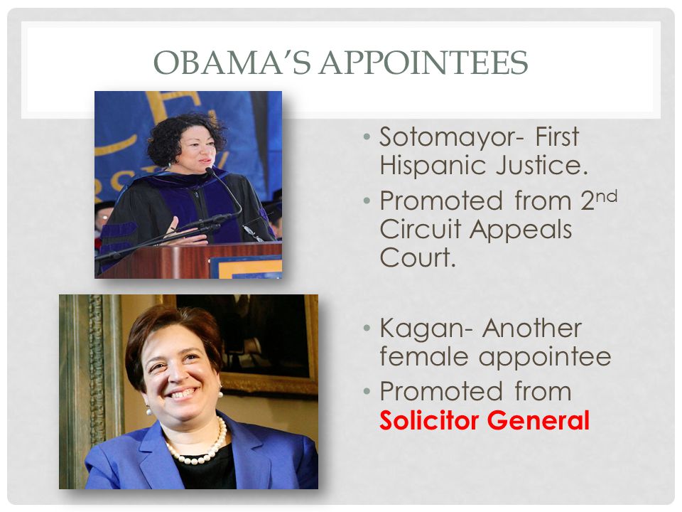 OBAMA’S APPOINTEES Sotomayor- First Hispanic Justice.
