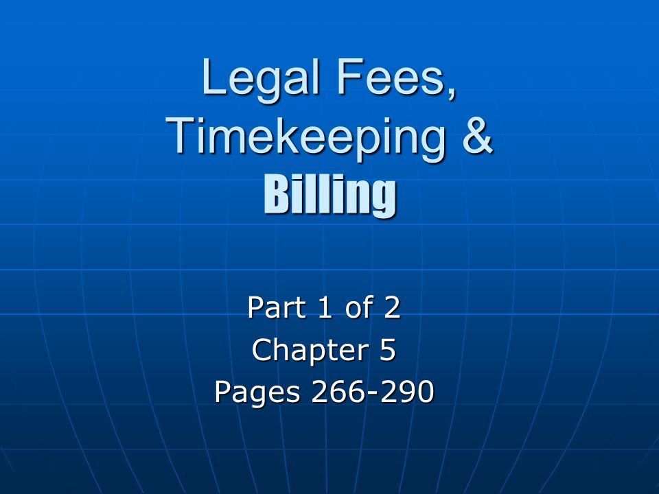 Legal Fees, Timekeeping & Billing Part 1 of 2 Chapter 5 Pages