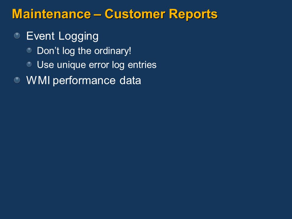 Maintenance – Customer Reports Event Logging Don’t log the ordinary.