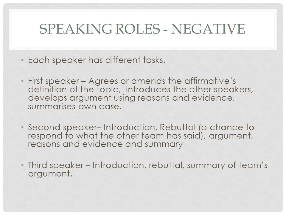SPEAKING ROLES - NEGATIVE Each speaker has different tasks.