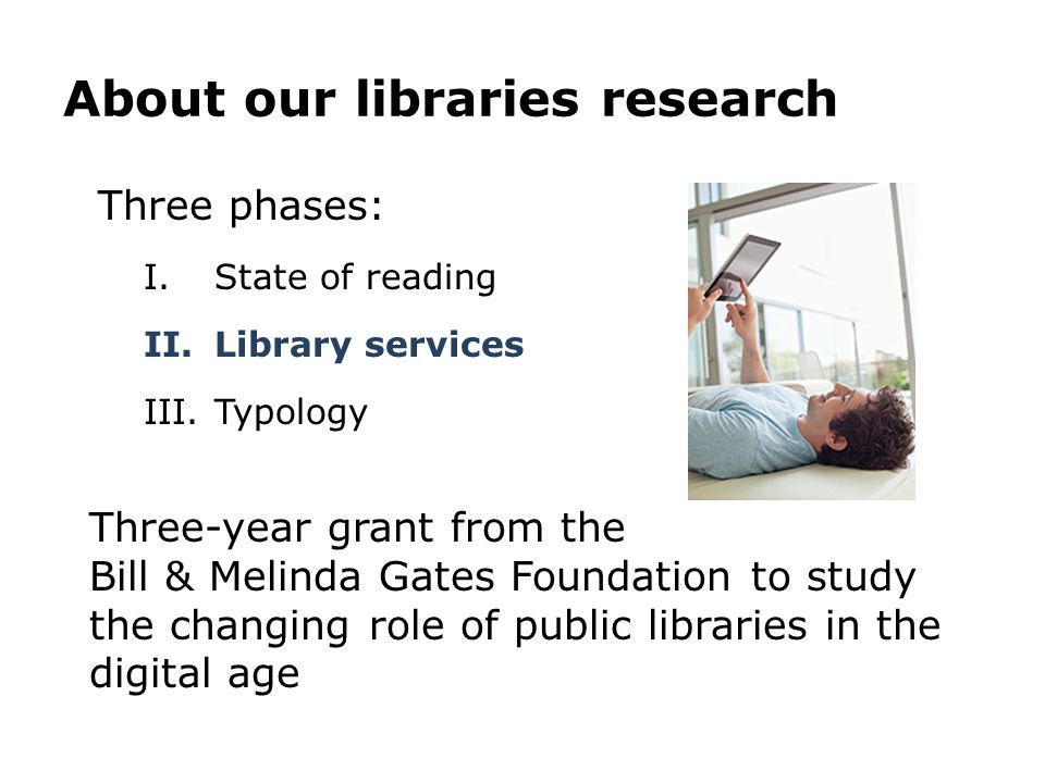 About our libraries research Three phases: I. State of reading II.