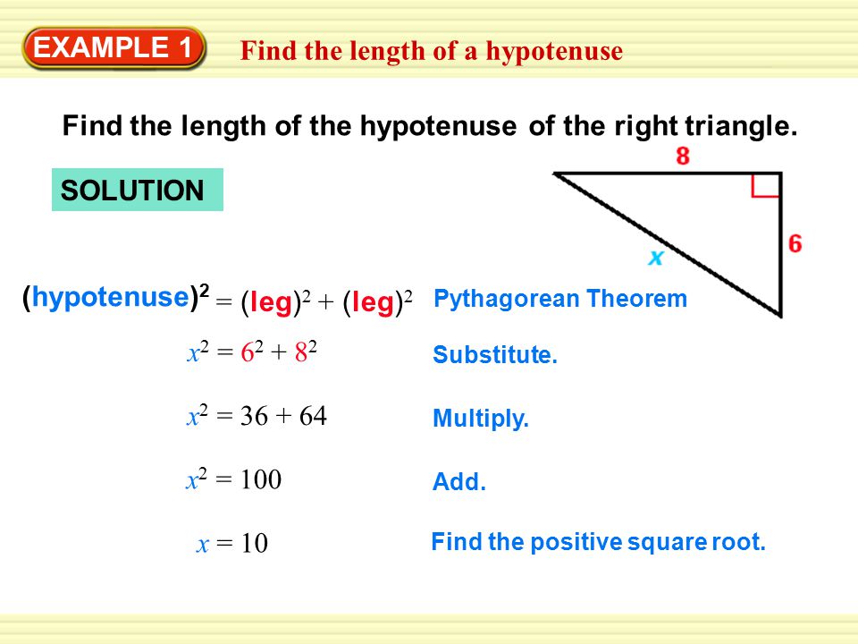 EXAMPLE 1 Find the length of a hypotenuse SOLUTION Find the length of the hypotenuse of the right triangle.