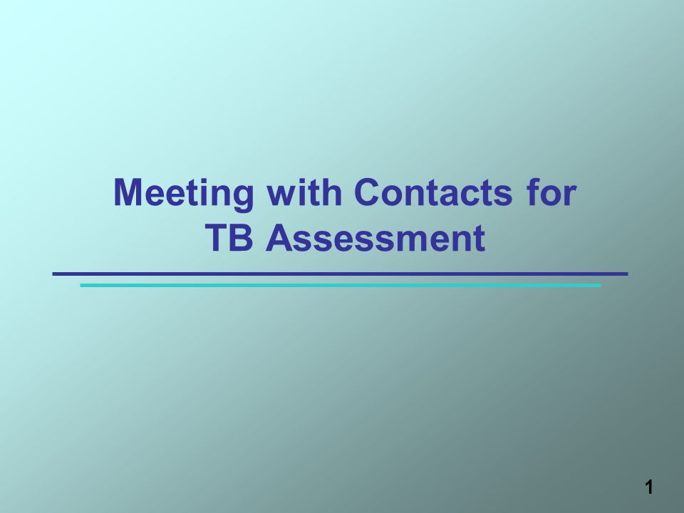 1 Meeting with Contacts for TB Assessment