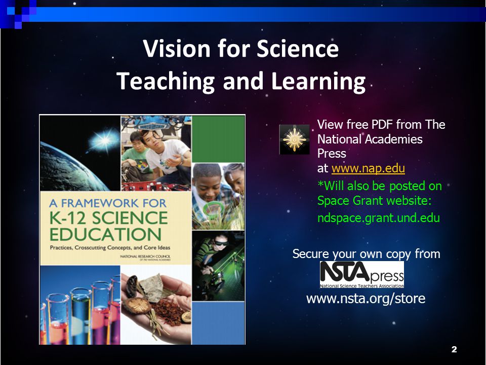 Vision for Science Teaching and Learning 2 View free PDF from The National Academies Press at   *Will also be posted on Space Grant website: ndspace.grant.und.edu Secure your own copy from