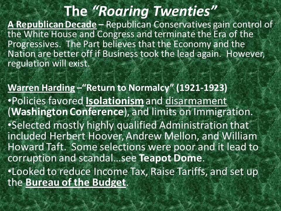 The Roaring Twenties A Republican Decade – Republican Conservatives gain control of the White House and Congress and terminate the Era of the Progressives.