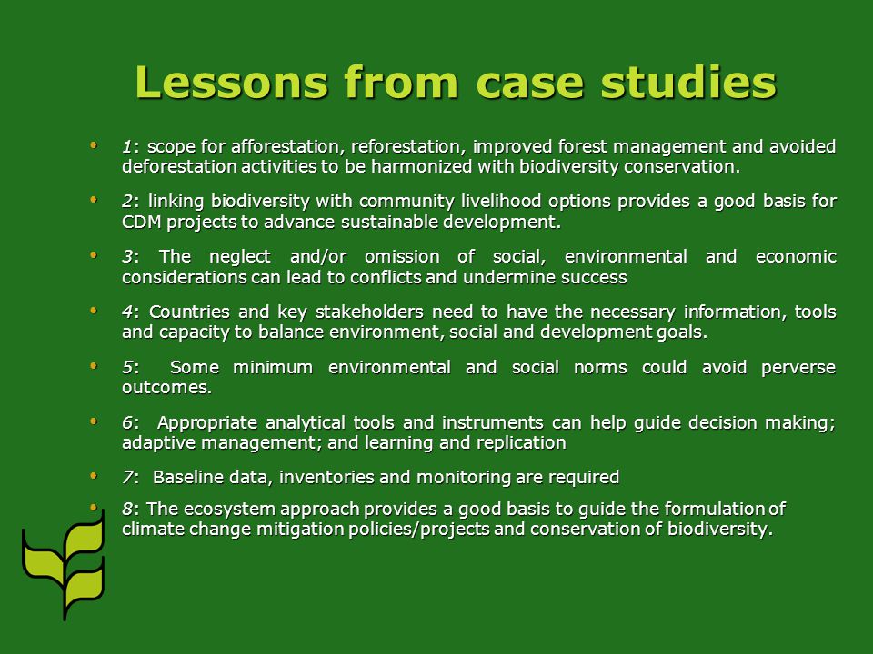 Lessons from case studies 1: scope for afforestation, reforestation, improved forest management and avoided deforestation activities to be harmonized with biodiversity conservation.