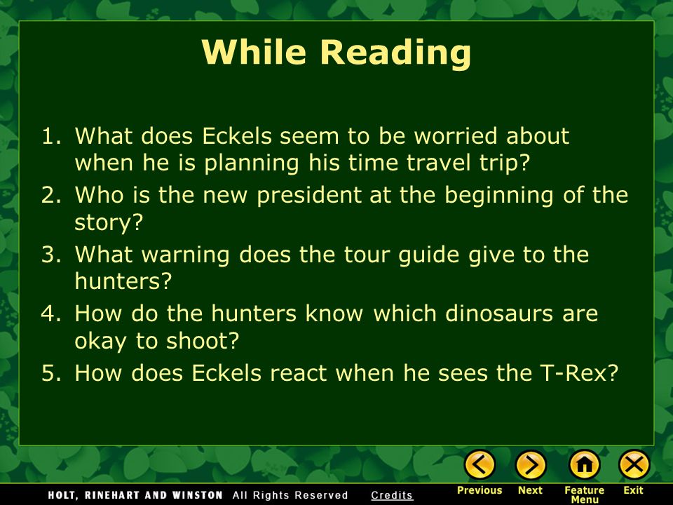 While Reading 1.What does Eckels seem to be worried about when he is planning his time travel trip.