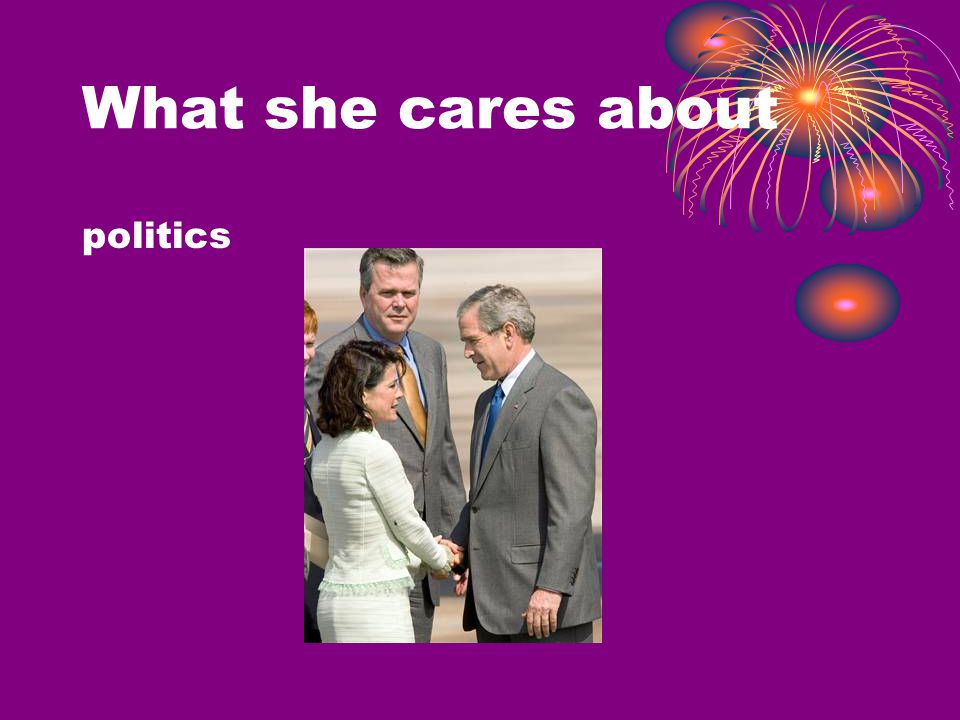 What she cares about politics