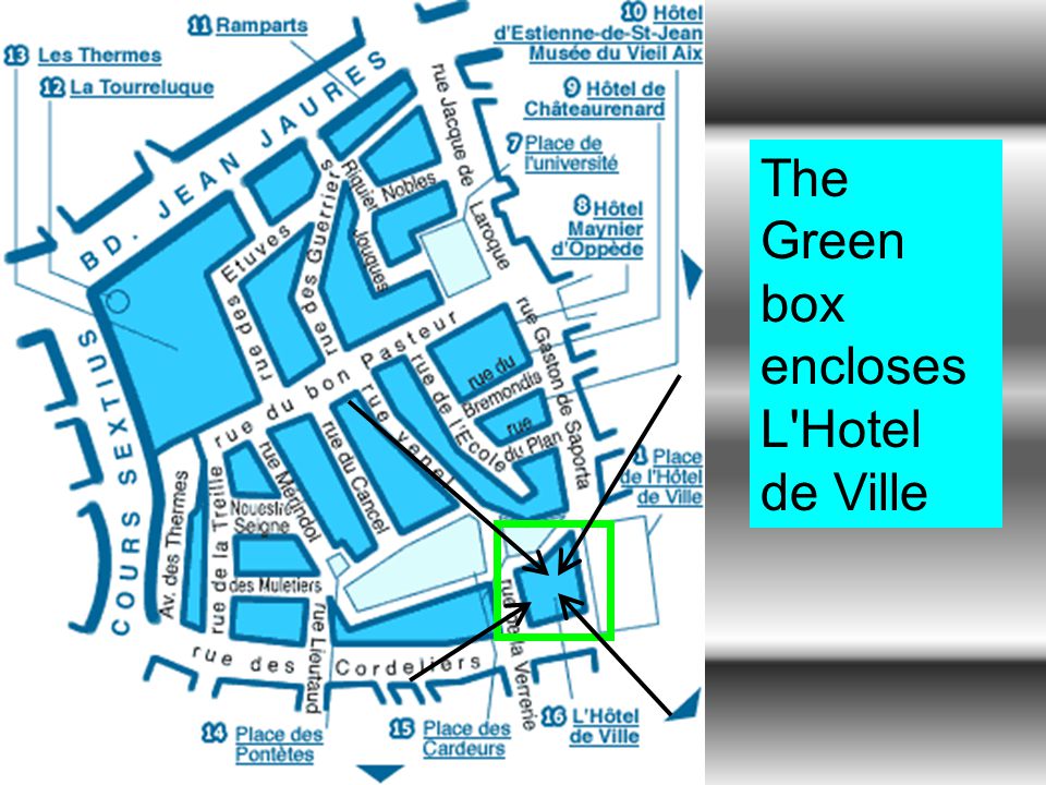 The Green box encloses L Hotel de Ville