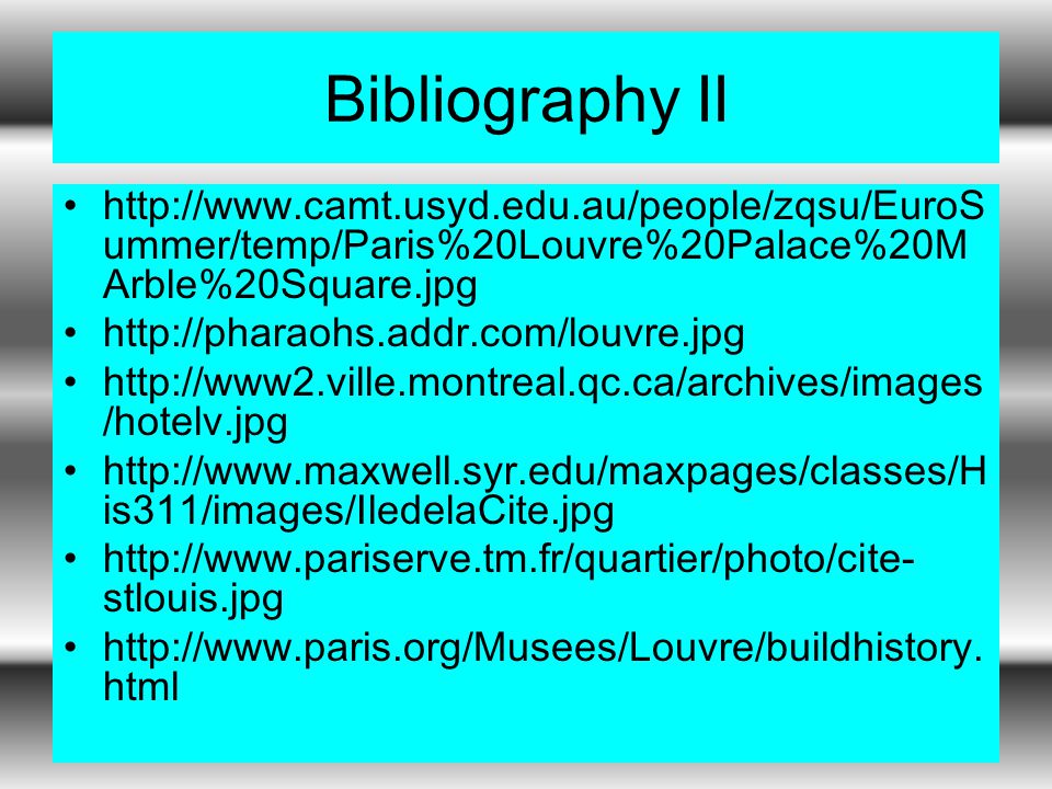 Bibliography II   ummer/temp/Paris%20Louvre%20Palace%20M Arble%20Square.jpg     /hotelv.jpg   is311/images/IledelaCite.jpg   stlouis.jpg