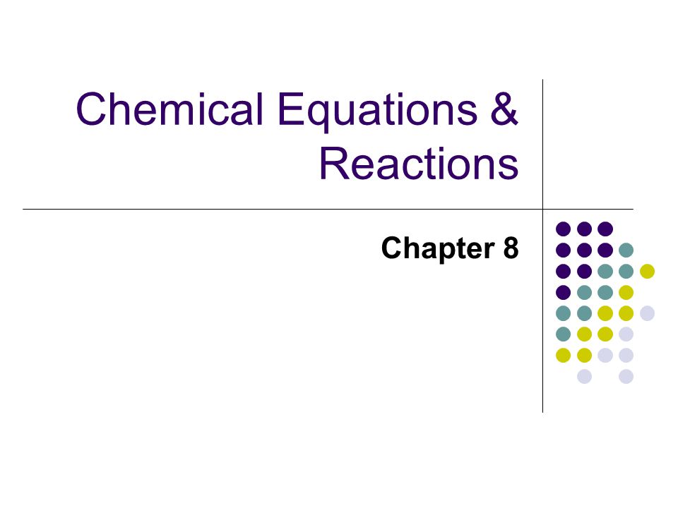 Chemical Equations & Reactions Chapter 8