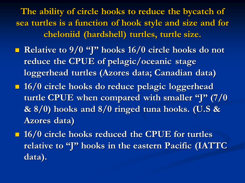 Effect of Circle Hooks and Bait on Target and Bycatch Species in Pelagic  Longline Fisheries 2007 Inter-Sessional Meeting of the Subcommittee on  Ecosystems. - ppt download