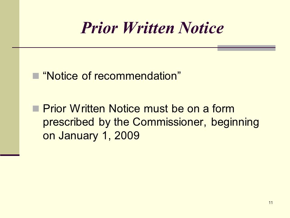 11 Prior Written Notice Notice of recommendation Prior Written Notice must be on a form prescribed by the Commissioner, beginning on January 1, 2009