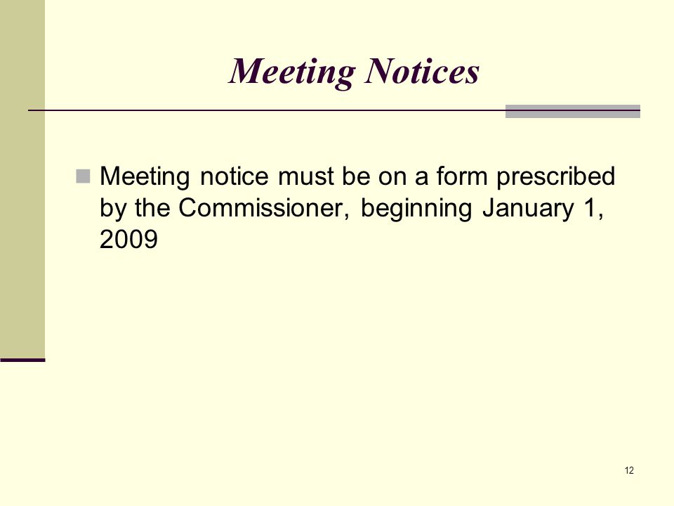 12 Meeting Notices Meeting notice must be on a form prescribed by the Commissioner, beginning January 1, 2009