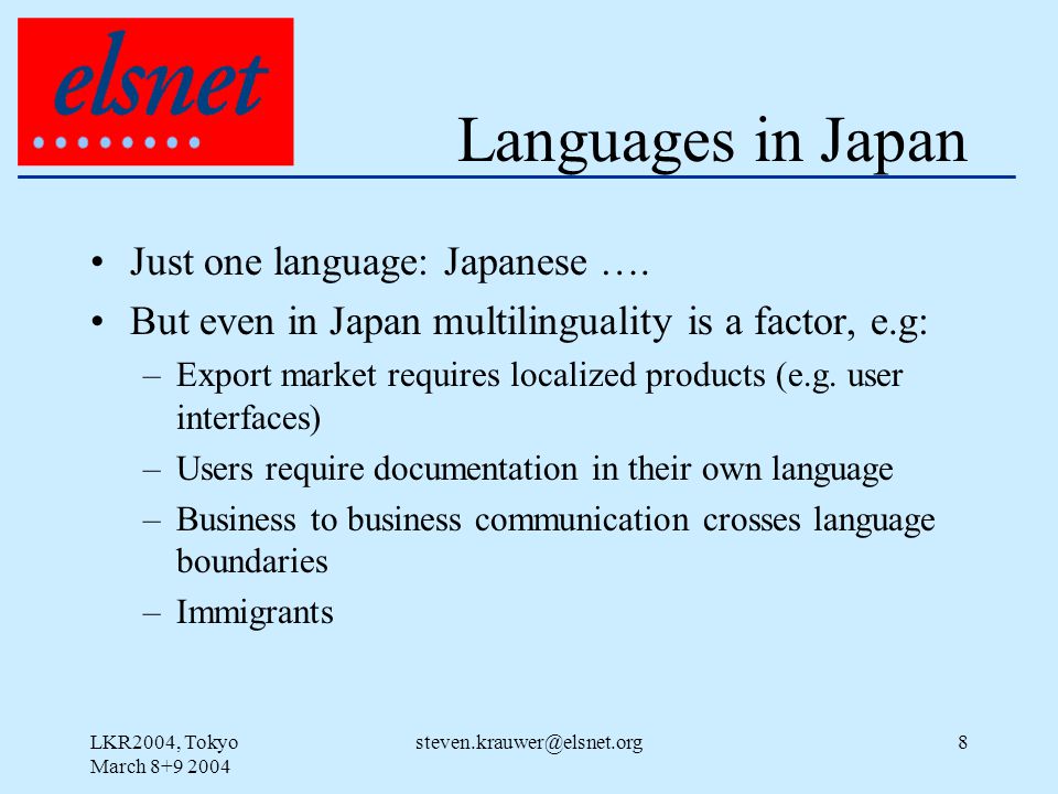 LKR2004, Tokyo March Languages in Japan Just one language: Japanese ….