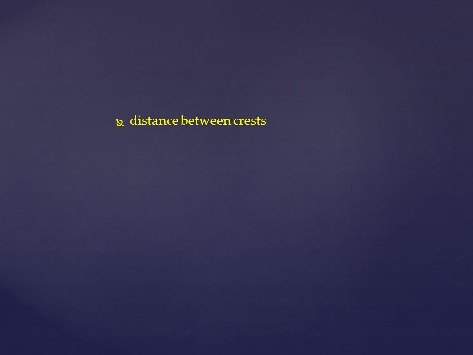  distance between crests
