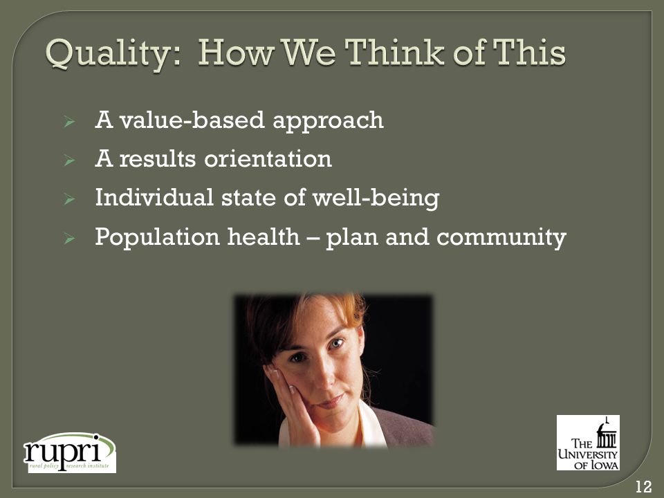 A value-based approach  A results orientation  Individual state of well-being  Population health – plan and community 12