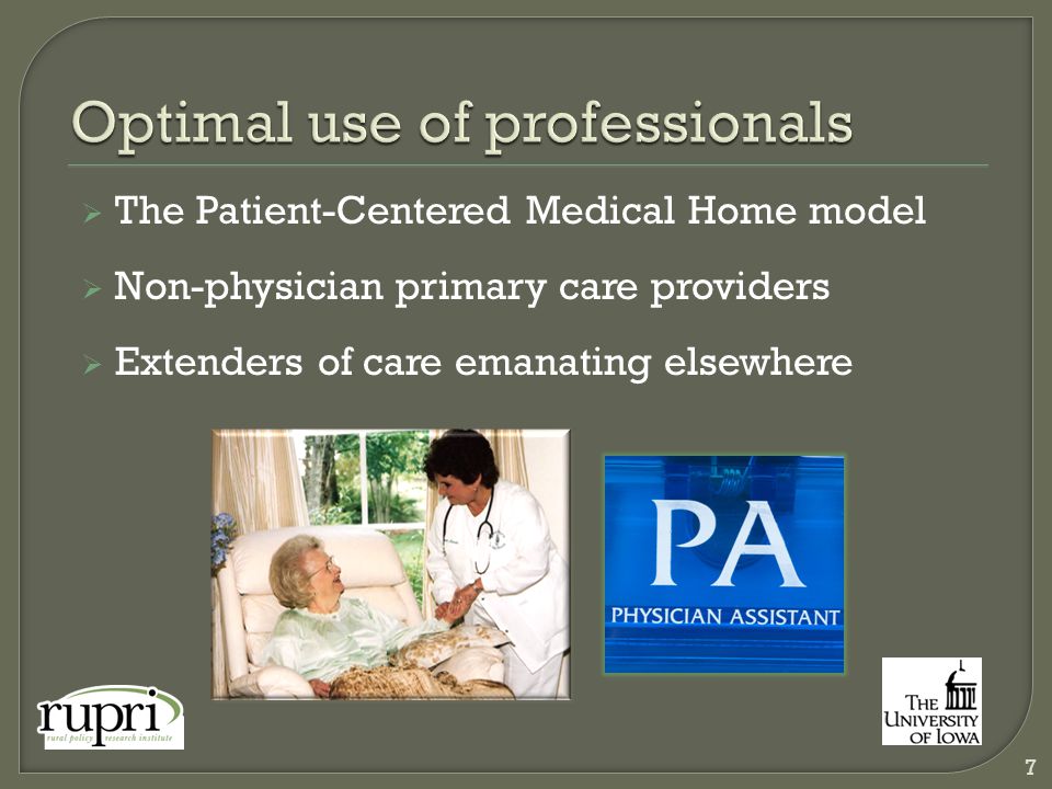  The Patient-Centered Medical Home model  Non-physician primary care providers  Extenders of care emanating elsewhere 7
