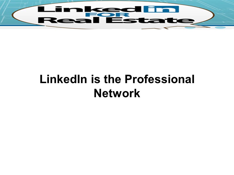 LinkedIn is the Professional Network