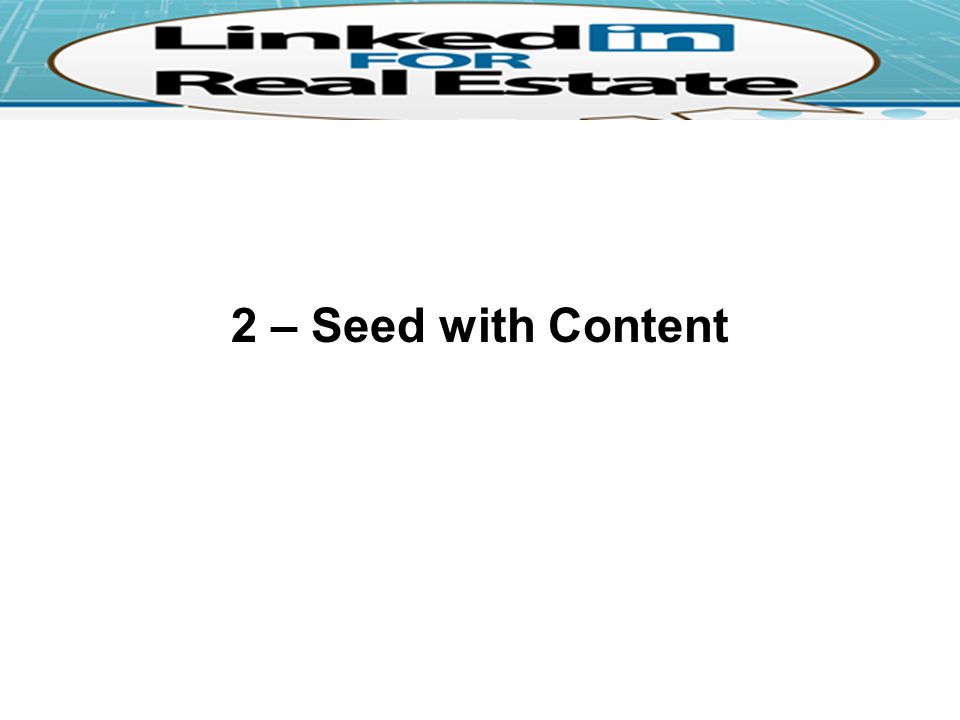 2 – Seed with Content
