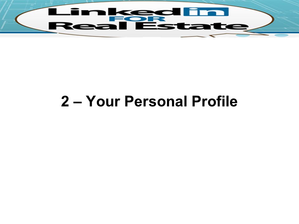 2 – Your Personal Profile