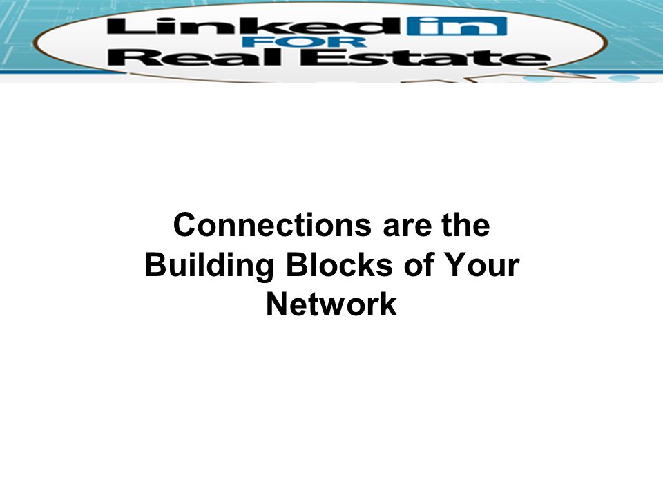 Connections are the Building Blocks of Your Network