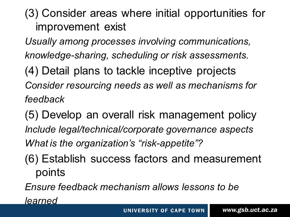 (3) Consider areas where initial opportunities for improvement exist Usually among processes involving communications, knowledge-sharing, scheduling or risk assessments.
