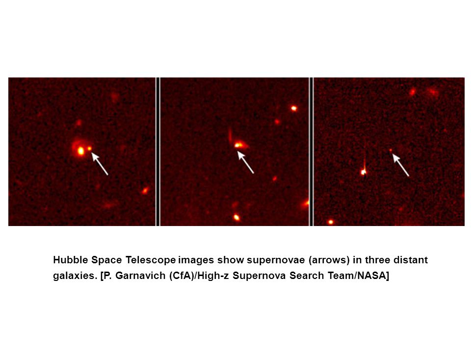Hubble Space Telescope images show supernovae (arrows) in three distant galaxies.