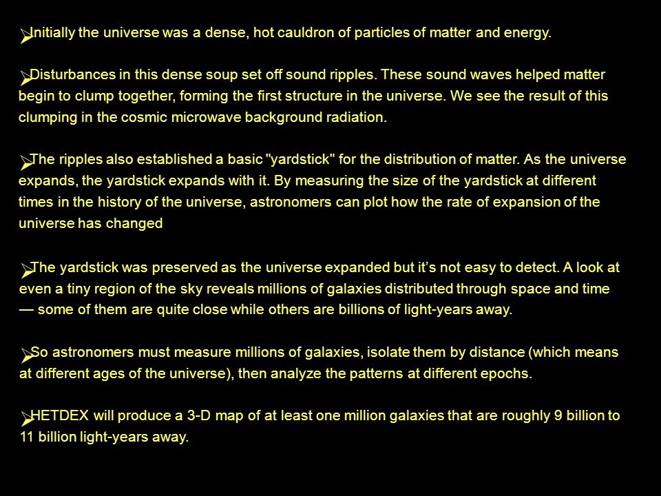  Initially the universe was a dense, hot cauldron of particles of matter and energy.