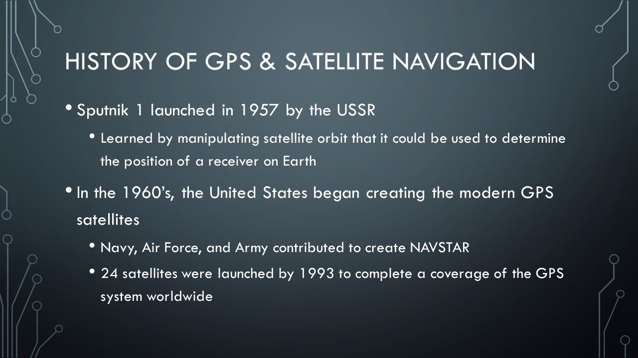 GPS MAPS BY ETHAN HARGARTHER. HISTORY OF GPS SATELLITE NAVIGATION Sputnik 1 launched in 1957 by the USSR Learned by manipulating satellite orbit that. - ppt download