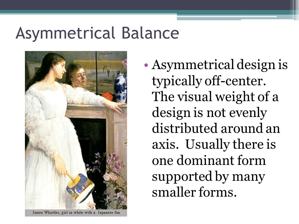 Asymmetrical Balance Asymmetrical design is typically off-center.